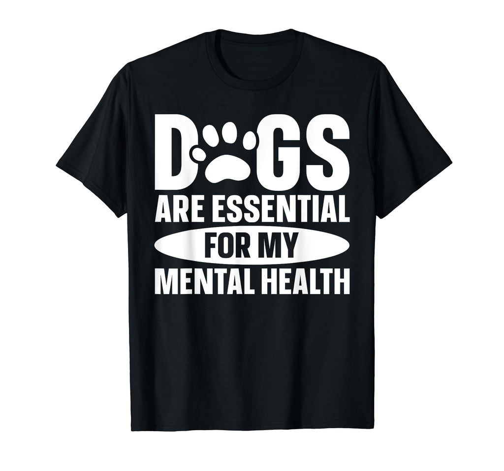 Dogs Are My Mental Health T-Shirt - Casual Everyday Wear for Adults - T-Shirt, Sweatshirt, Hoodie