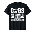 Dogs Are My Mental Health T-Shirt - Casual Everyday Wear for Adults - T-Shirt, Sweatshirt, Hoodie