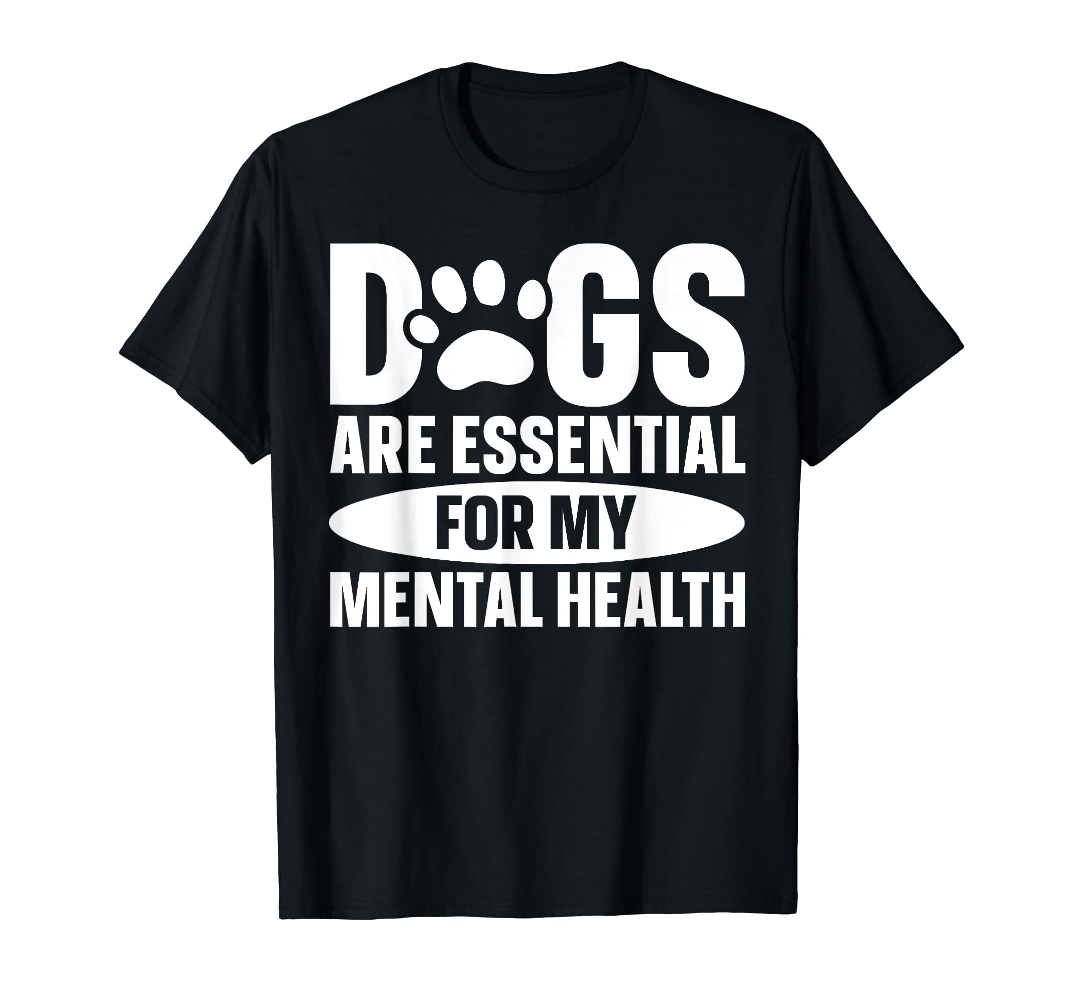 Dogs Are My Mental Health T-Shirt - Casual Everyday Wear for Adults - T-Shirt, Sweatshirt, Hoodie