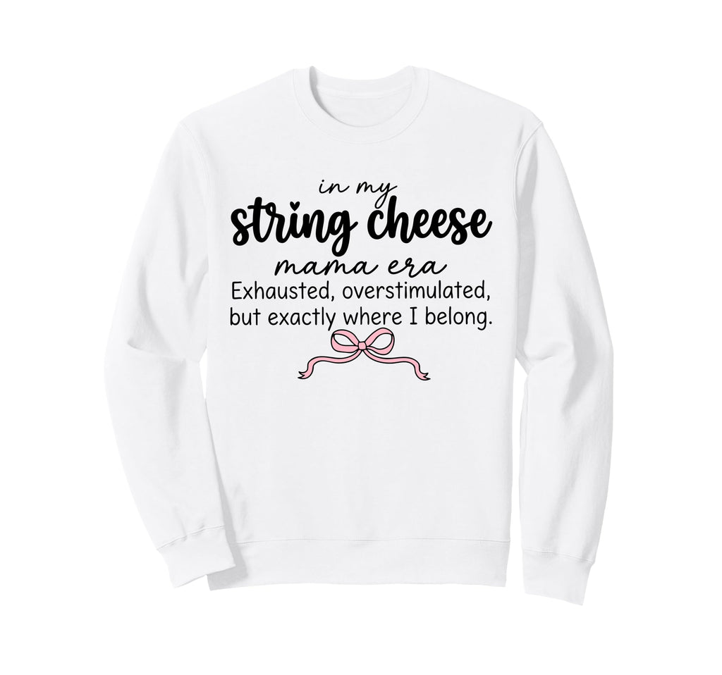 String Cheese Mama Era Funny Sweatshirt - Trendy Graphic Unisex - T-Shirt, Sweatshirt, Hoodie