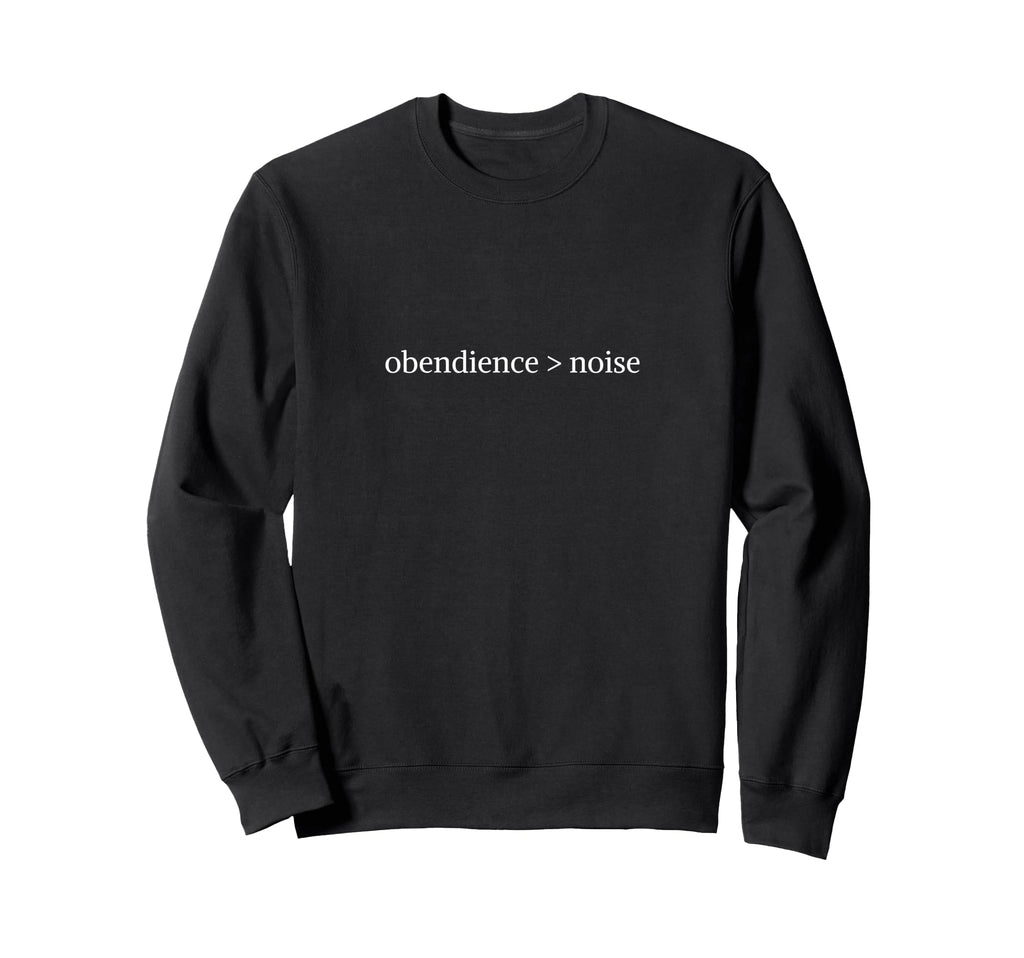 Obedience Over Noise Quiet Faith Sweatshirt - Unique Graphic for Adults - T-Shirt, Sweatshirt, Hoodie