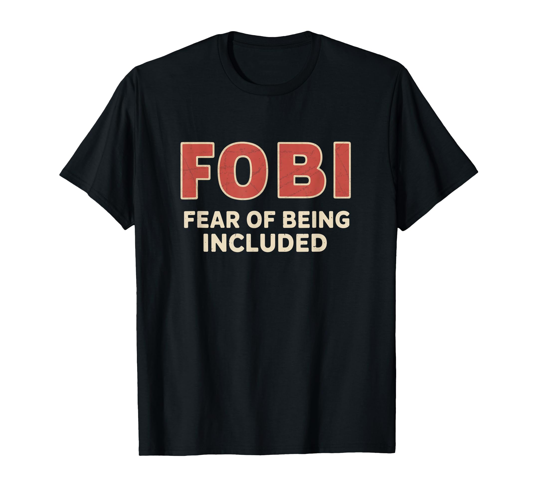 Fobi Fear Being Included Funny T-Shirt - Streetwear Style for Adults - T-Shirt, Sweatshirt, Hoodie