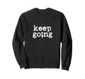 Keep Going Suicide Prevention Sweatshirt - Graphic Print for Adults - T-Shirt, Sweatshirt, Hoodie