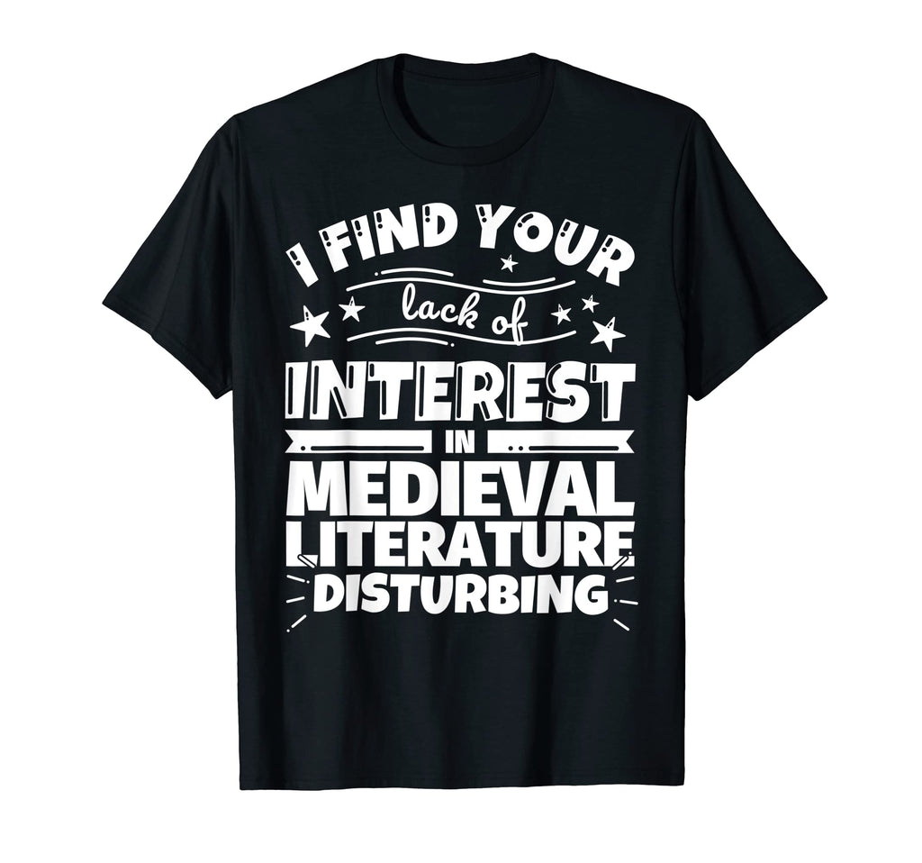 Medieval Literature Funny Lack Interest T-Shirt - Unique Graphic for Adults - T-Shirt, Sweatshirt, Hoodie