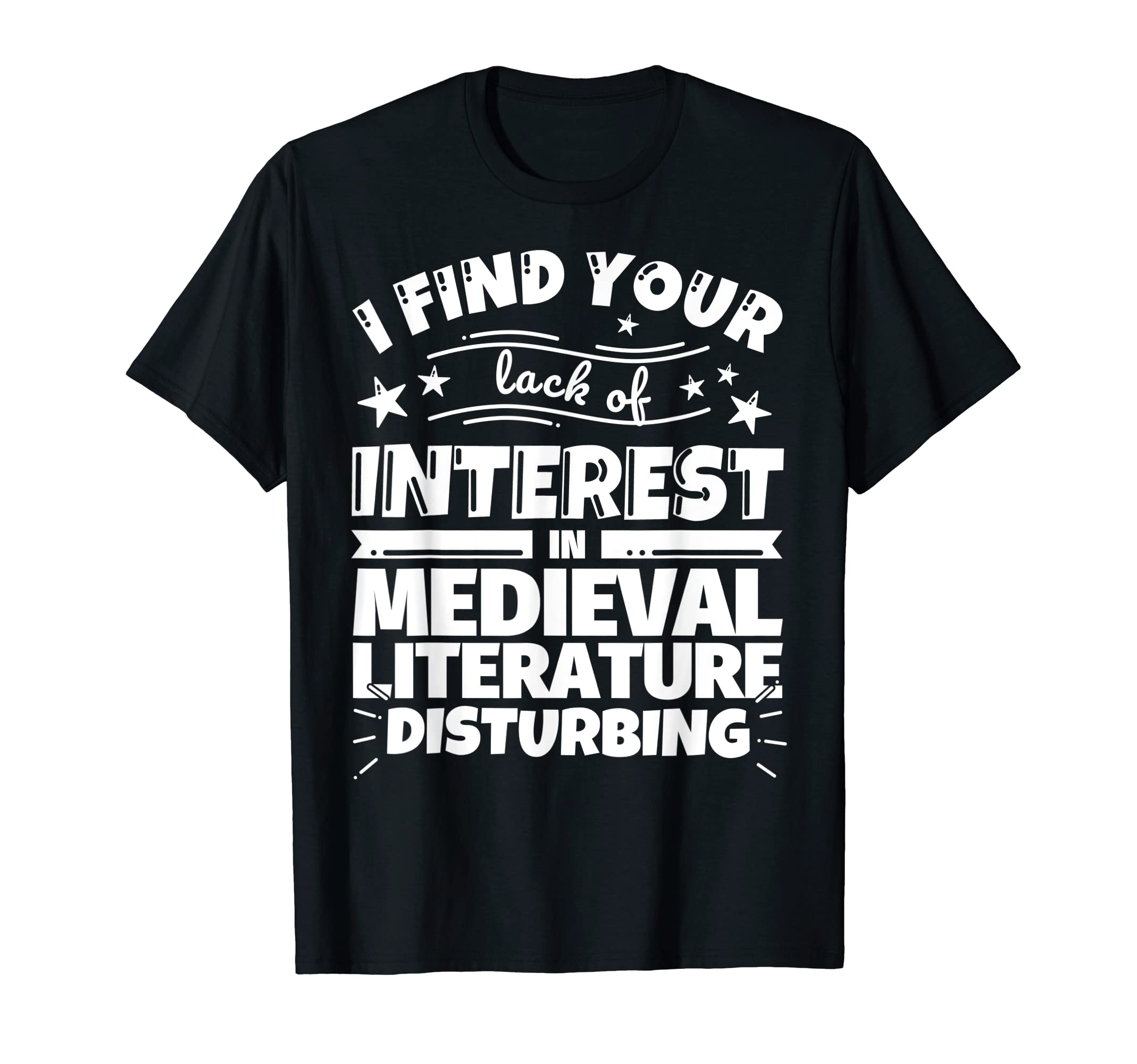 Medieval Literature Funny Lack Interest T-Shirt - Unique Graphic for Adults - T-Shirt, Sweatshirt, Hoodie