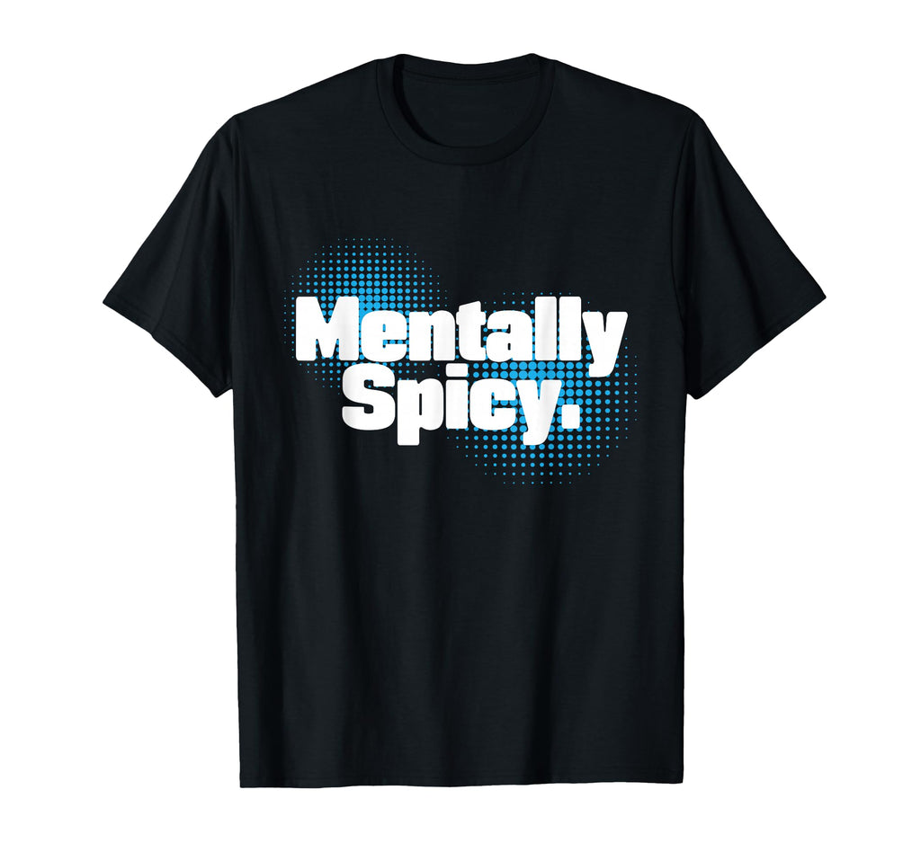Adhd Mentally Spicy Neurodivergent T-Shirt - Unique Graphic for Adults - T-Shirt, Sweatshirt, Hoodie