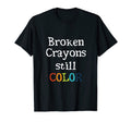 Broken Crayons Still Color Mental T-Shirt - Novelty Apparel Men Women - T-Shirt, Sweatshirt, Hoodie