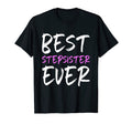 Best Stepsister Ever Funny Step Sister T-Shirt - Trendy Graphic Unisex - T-Shirt, Sweatshirt, Hoodie