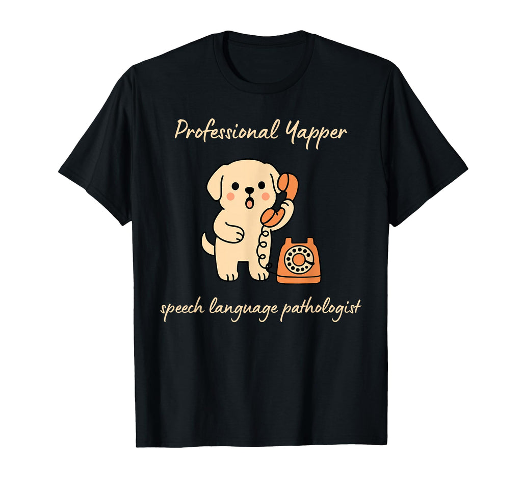 Funny Dog Slp Professional Yapper T-Shirt - Novelty Apparel for Adults - T-Shirt, Sweatshirt, Hoodie