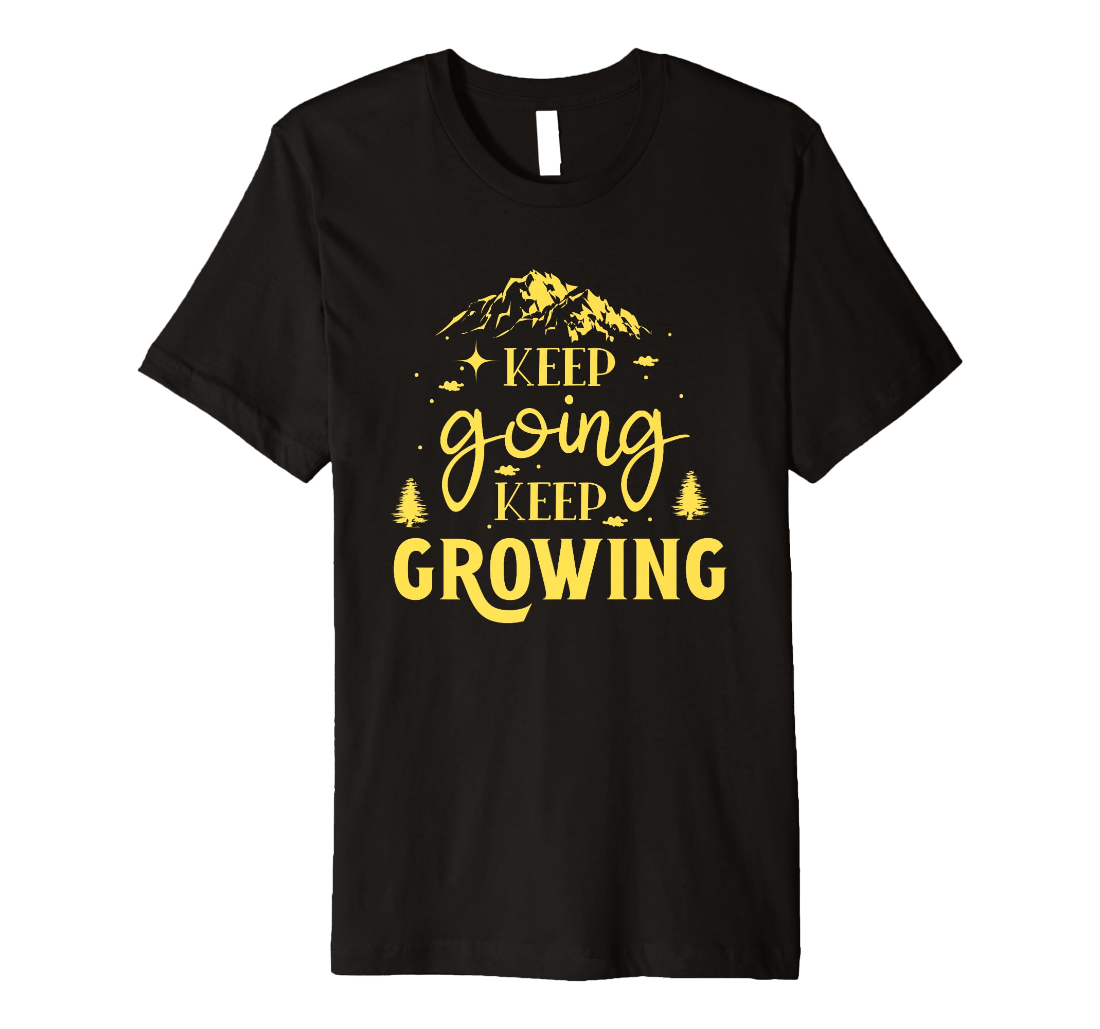 Keep Going Keep Growing Motivational T-Shirt - Unique Graphic Men Women - T-Shirt, Sweatshirt, Hoodie