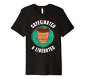 Funny Coffee Motivation Caffeine T-Shirt - Trendy Graphic Unisex - T-Shirt, Sweatshirt, Hoodie