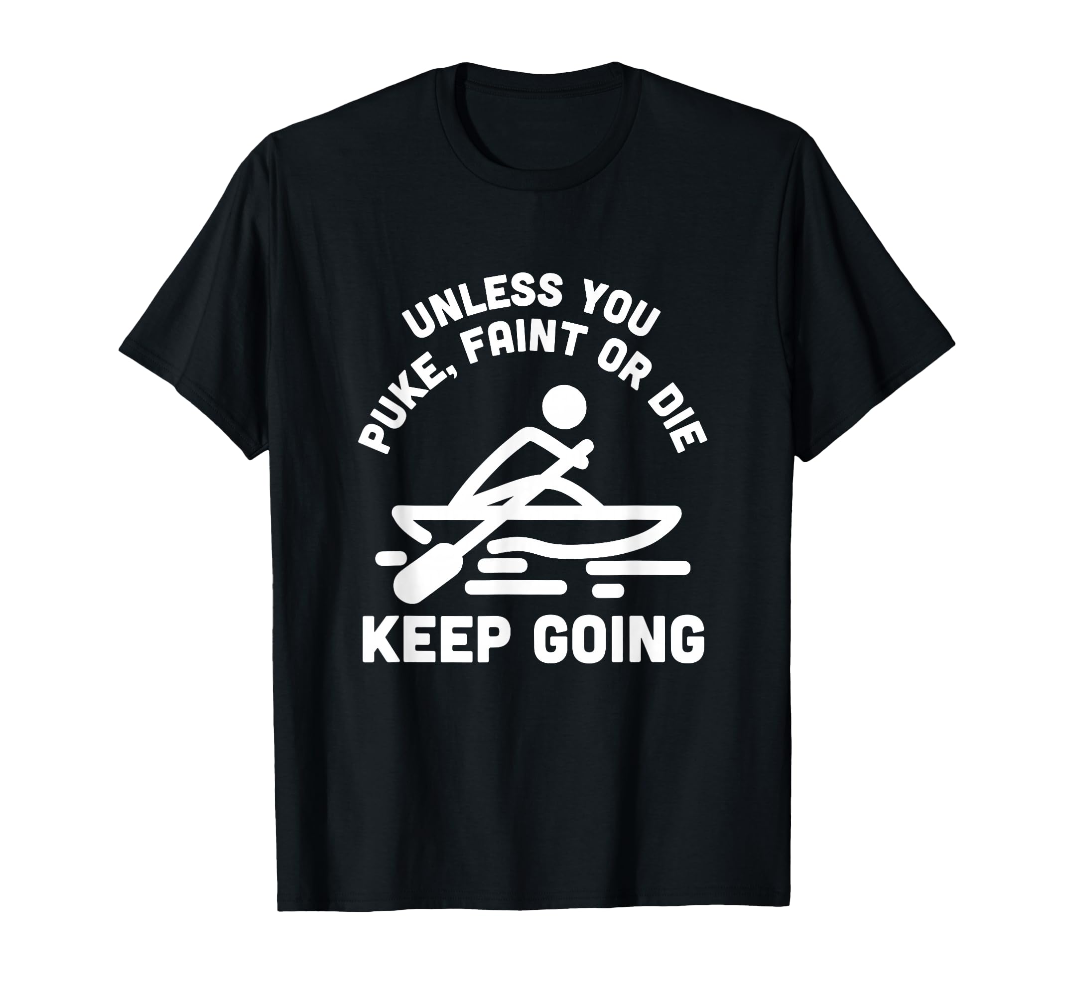 Unless You Puke Faint Or Die Keep T-Shirt - Custom Art Print for Adults - T-Shirt, Sweatshirt, Hoodie