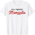 I'm a Mommy Mamacita Funny Tees Unisex T-shirt, Sweatshirt, Hoodie, Long Sleeve Tee - T-Shirt, Sweatshirt, Hoodie