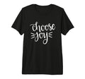 Choose Joy Happy Motivation Happiness Tri T-Shirt - Trendy Graphic Unisex - T-Shirt, Sweatshirt, Hoodie