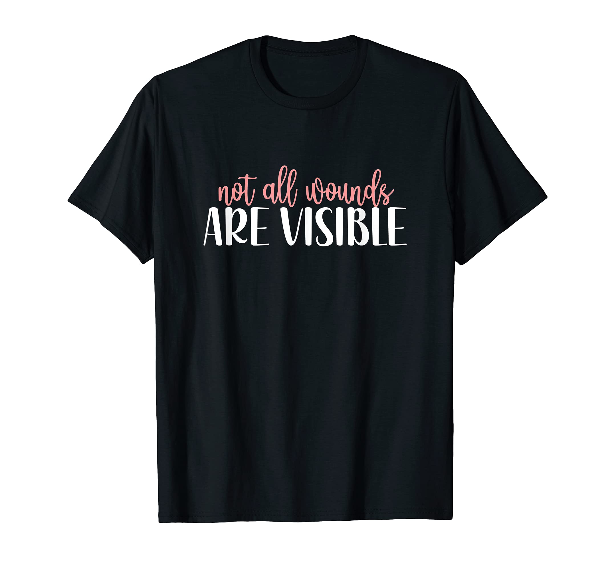 Not All Wounds Are Visible Mental T-Shirt - Fun Novelty Design for Adults - T-Shirt, Sweatshirt, Hoodie