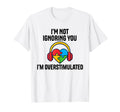 Im Not Ignoring You Im T-Shirt - Streetwear Style for Adults - T-Shirt, Sweatshirt, Hoodie