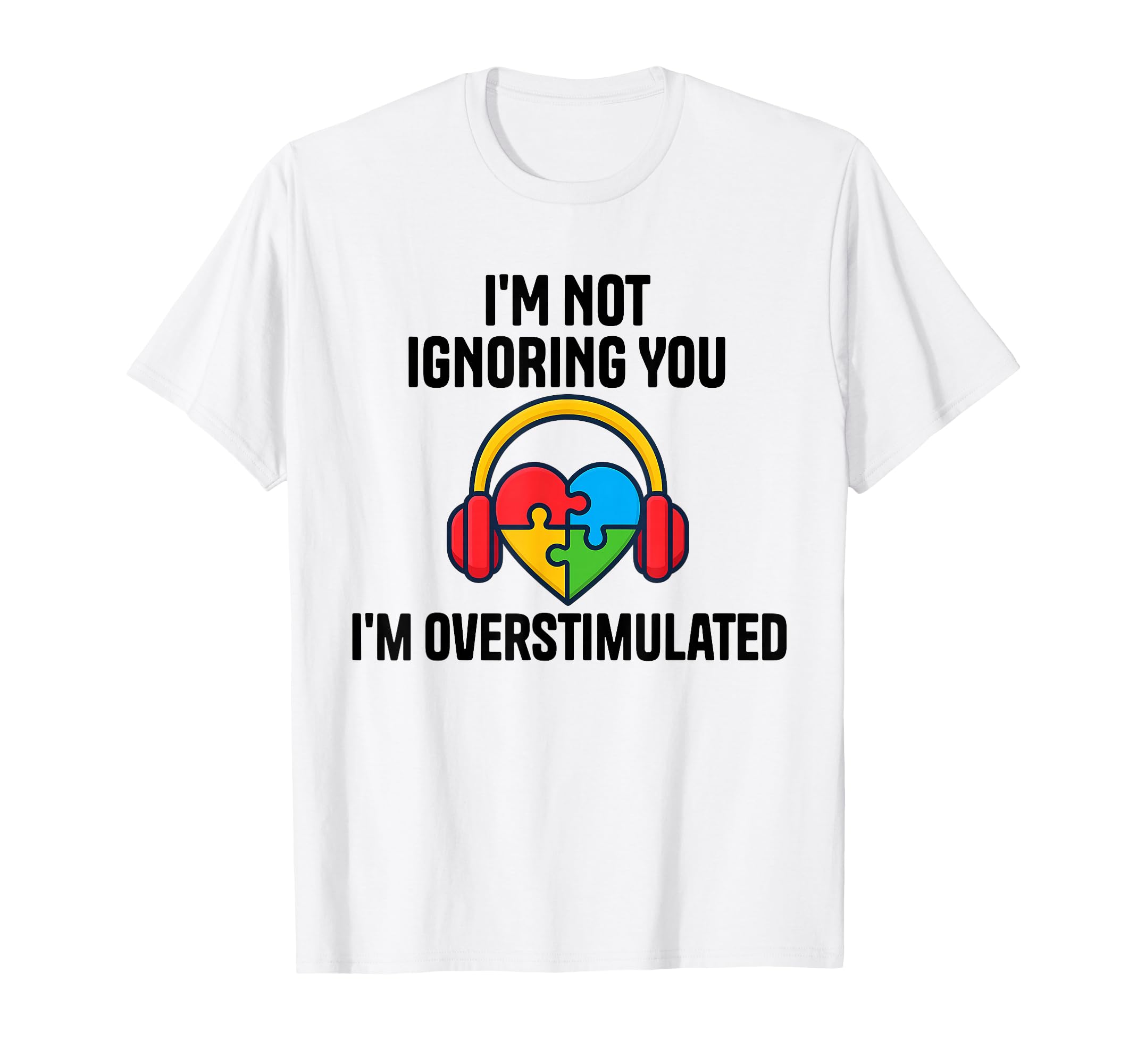 Im Not Ignoring You Im T-Shirt - Streetwear Style for Adults - T-Shirt, Sweatshirt, Hoodie