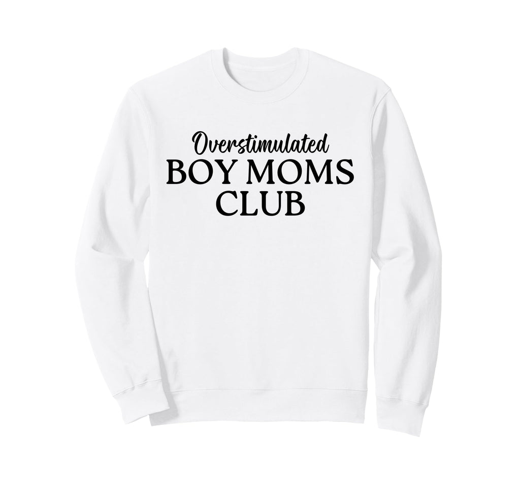 Overstimulated Moms Club Funny Moms Sweatshirt - Streetwear Style Unisex - T-Shirt, Sweatshirt, Hoodie