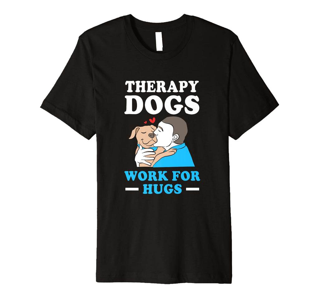 Therapy Dog Handler Work Hugs Therapy T-Shirt - Novelty Apparel Men Women - T-Shirt, Sweatshirt, Hoodie