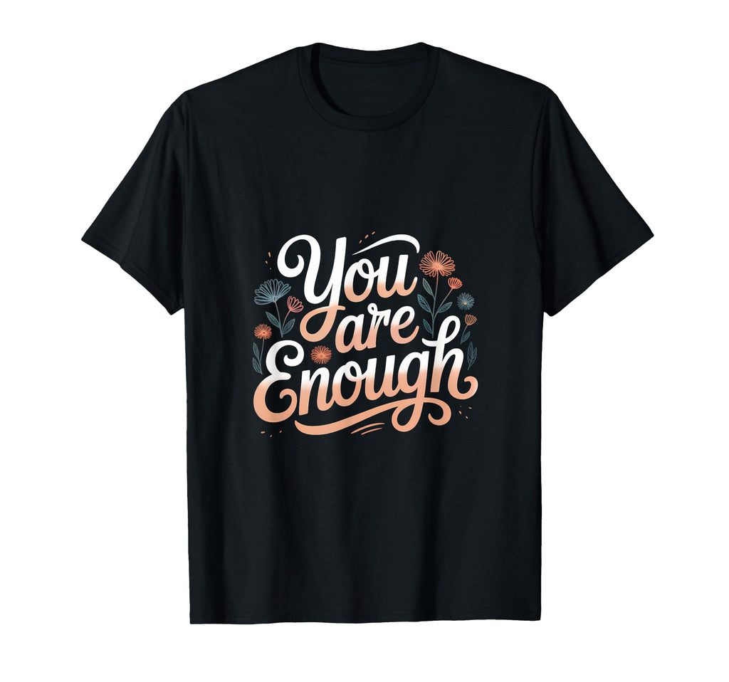 Wholesome You Are Enough T-Shirt - Fun Novelty Design Unisex - T-Shirt, Sweatshirt, Hoodie