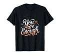 Wholesome You Are Enough T-Shirt - Fun Novelty Design Unisex - T-Shirt, Sweatshirt, Hoodie