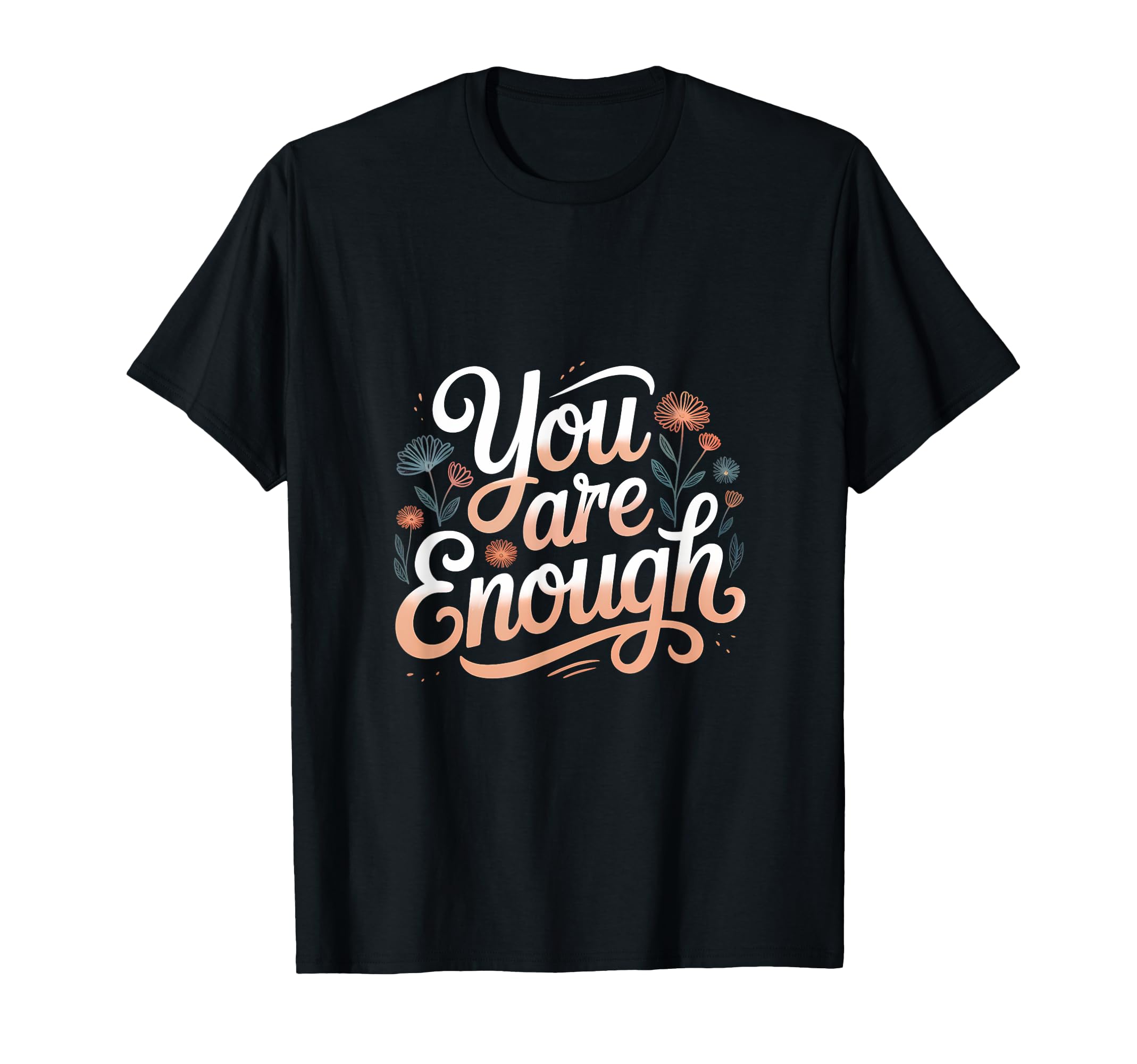 Wholesome You Are Enough T-Shirt - Fun Novelty Design Unisex - T-Shirt, Sweatshirt, Hoodie