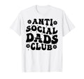 Anti Social Dads Club Funny Dad Life T-Shirt - Custom Art Print Unisex - T-Shirt, Sweatshirt, Hoodie