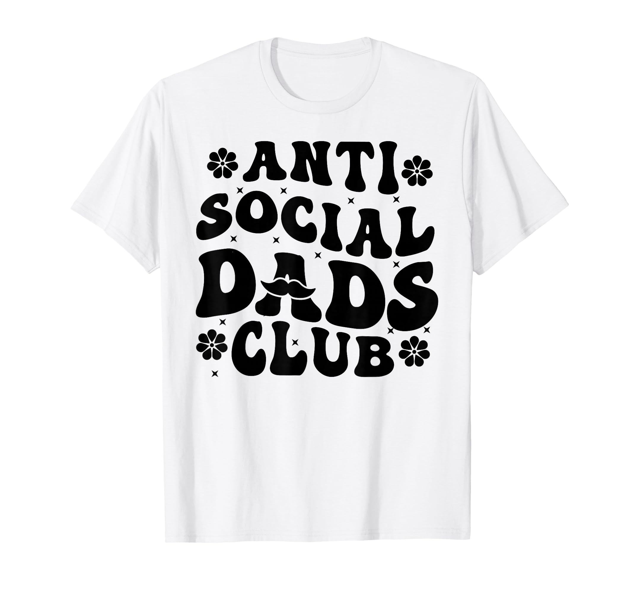 Anti Social Dads Club Funny Dad Life T-Shirt - Custom Art Print Unisex - T-Shirt, Sweatshirt, Hoodie