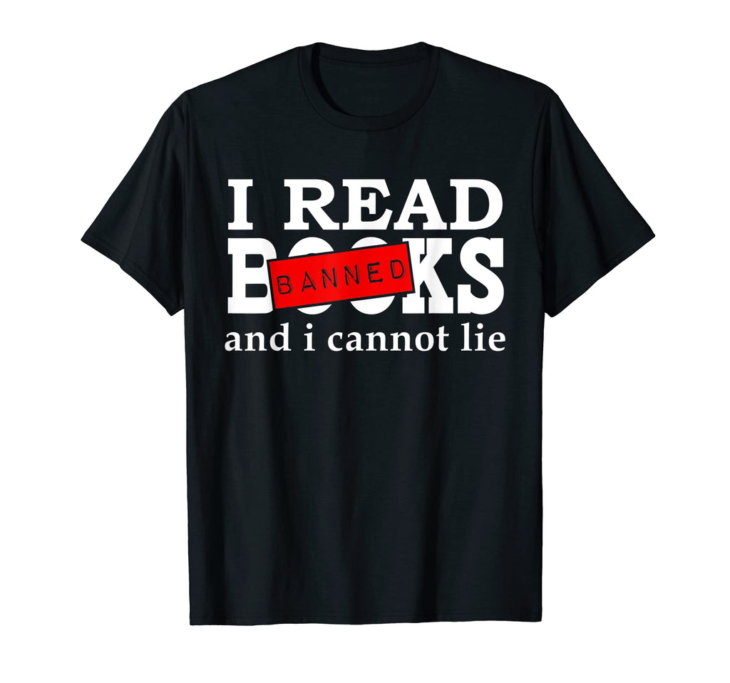Read Banned Books I Read Banned Books T-Shirt - Fun Novelty Design Unisex - T-Shirt, Sweatshirt, Hoodie