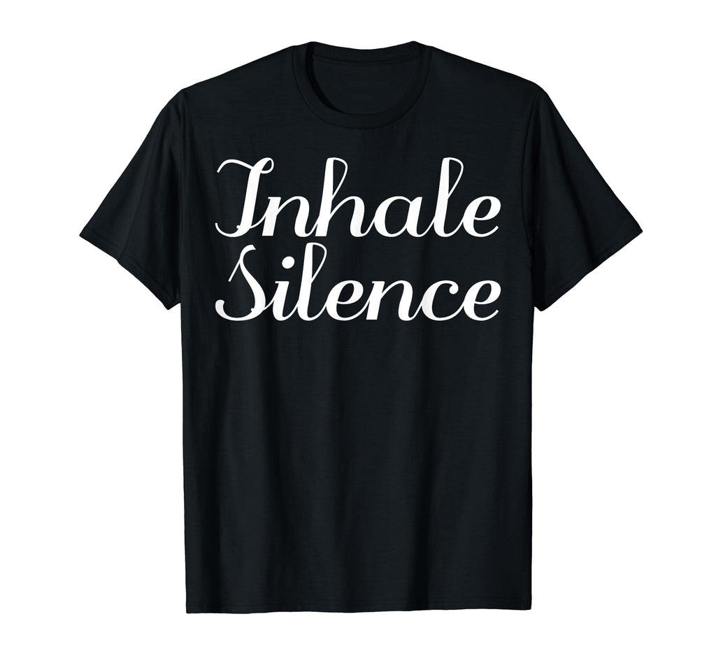 Inhale Silence Mental Health T-Shirt - Trendy Graphic Unisex - T-Shirt, Sweatshirt, Hoodie