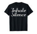 Inhale Silence Mental Health T-Shirt - Trendy Graphic Unisex - T-Shirt, Sweatshirt, Hoodie