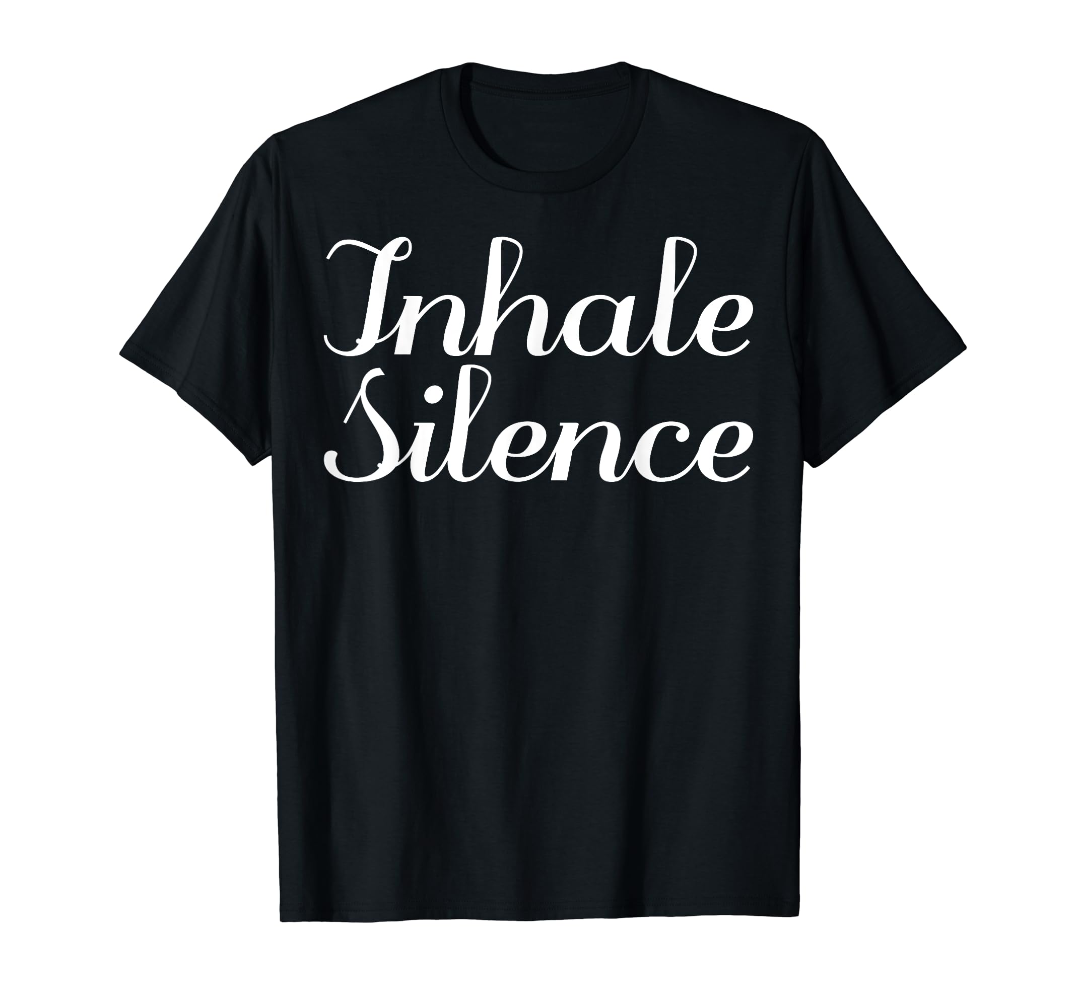 Inhale Silence Mental Health T-Shirt - Trendy Graphic Unisex - T-Shirt, Sweatshirt, Hoodie