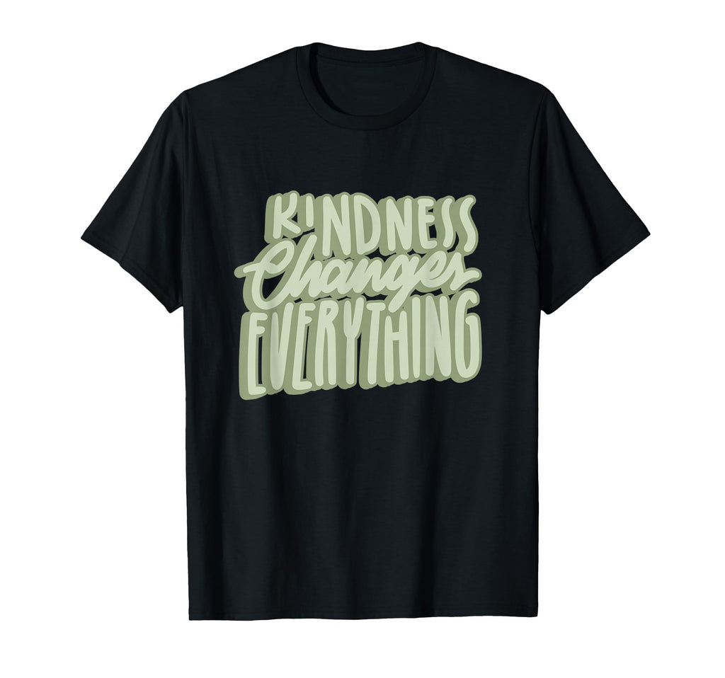 Kindness Changes Everything Be Kind Do T-Shirt - Minimalist Print Unisex - T-Shirt, Sweatshirt, Hoodie