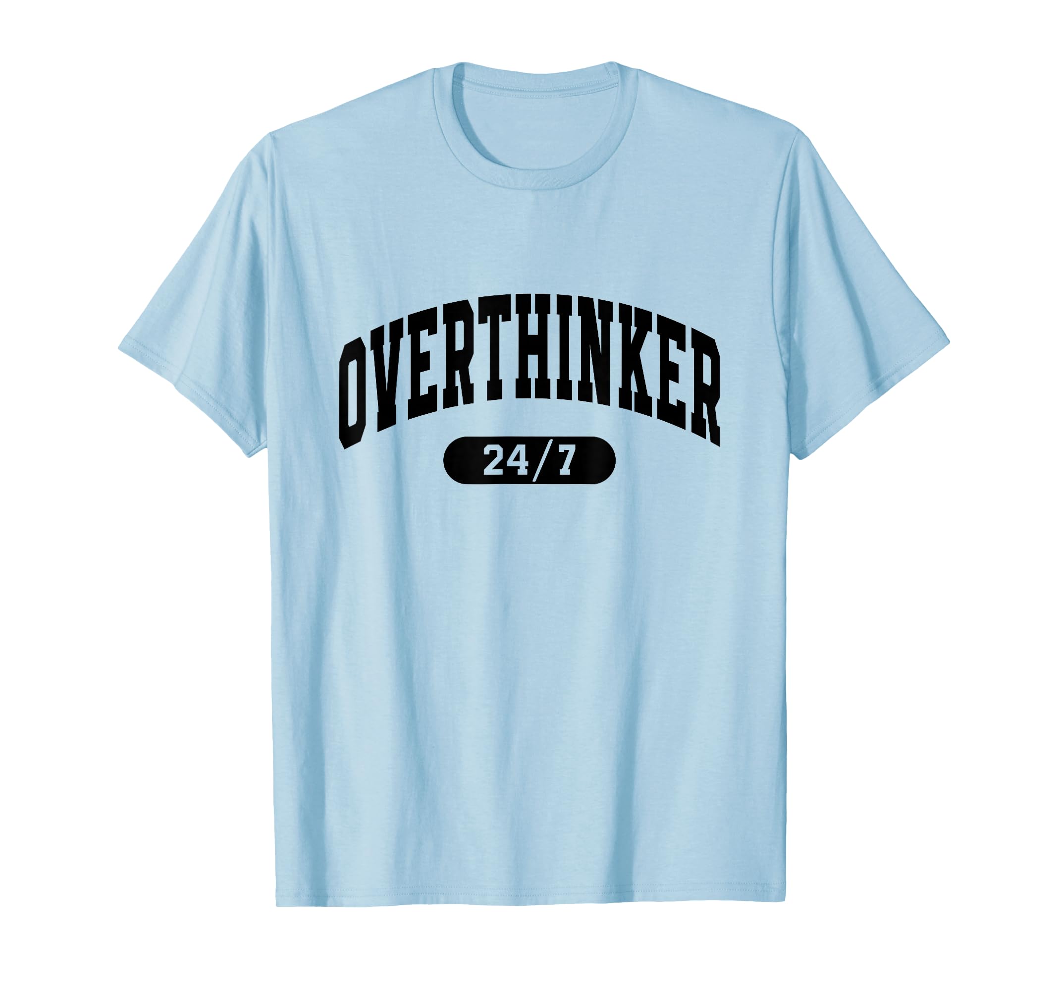 Overthinker 24 7 Funny Slogan Jersey T-Shirt - Custom Art Print Unisex - T-Shirt, Sweatshirt, Hoodie