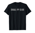 Small Pp Club Humorous Bold Sarcastic T-Shirt - Unique Graphic for Adults - T-Shirt, Sweatshirt, Hoodie
