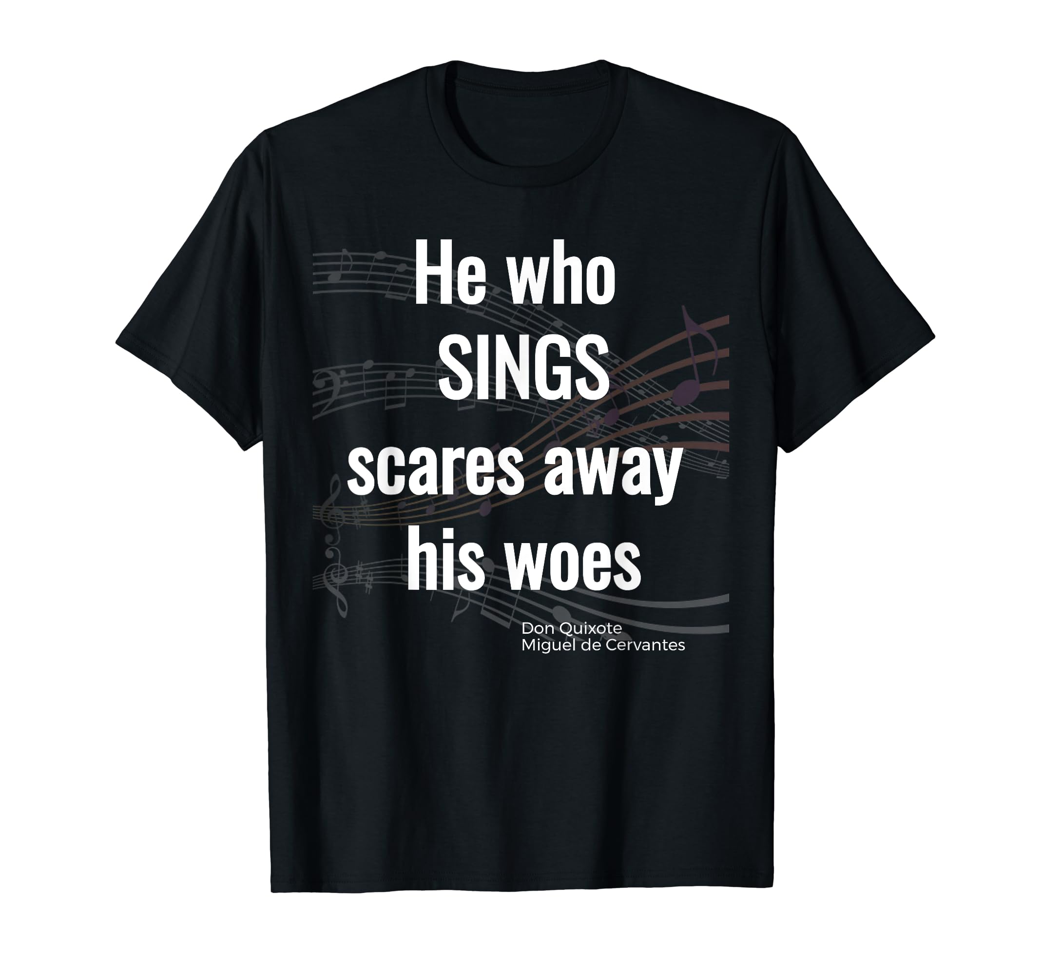 He Who Sings Don Quixote Miguel De T-Shirt - Fun Novelty Design Unisex - T-Shirt, Sweatshirt, Hoodie