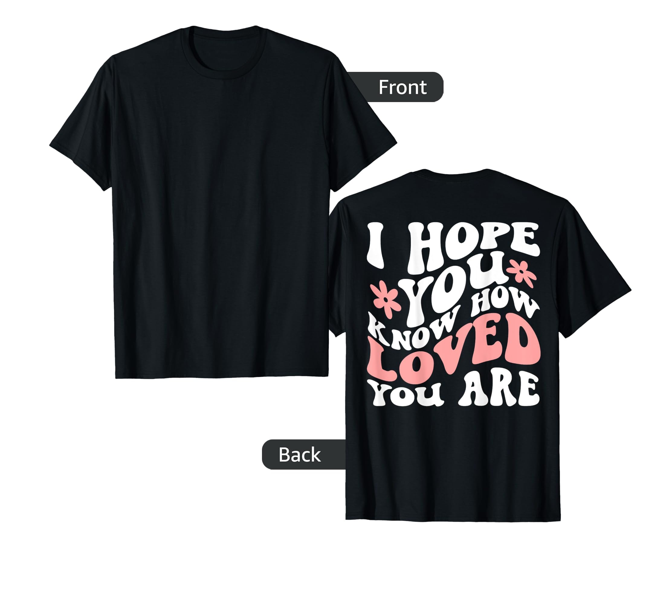 I Hope You Know How Loved You Are T-Shirt - Custom Art Print Men Women - T-Shirt, Sweatshirt, Hoodie