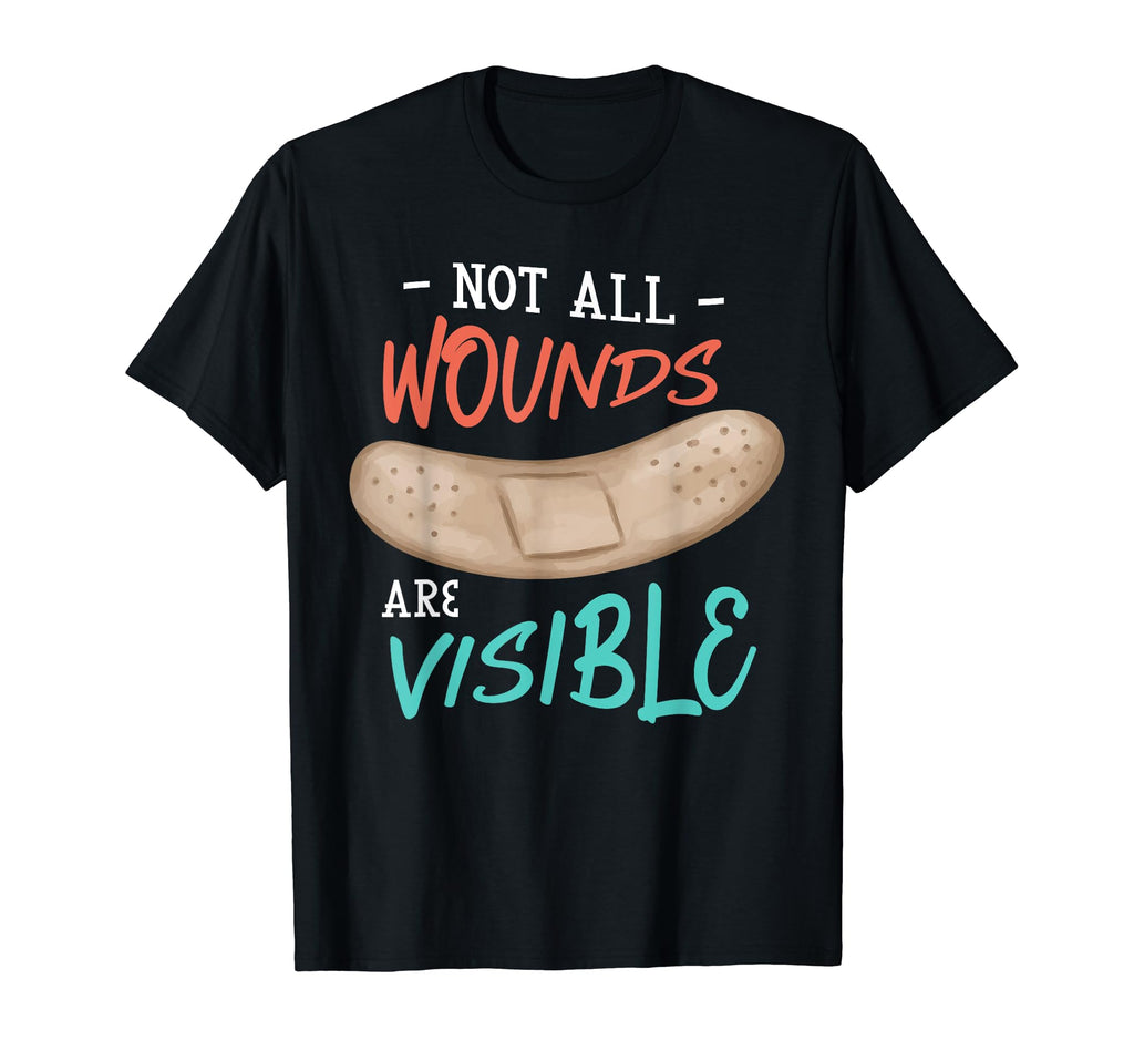 Not All Wounds Are Visible Mental T-Shirt - Casual Everyday Wear Men Women - T-Shirt, Sweatshirt, Hoodie