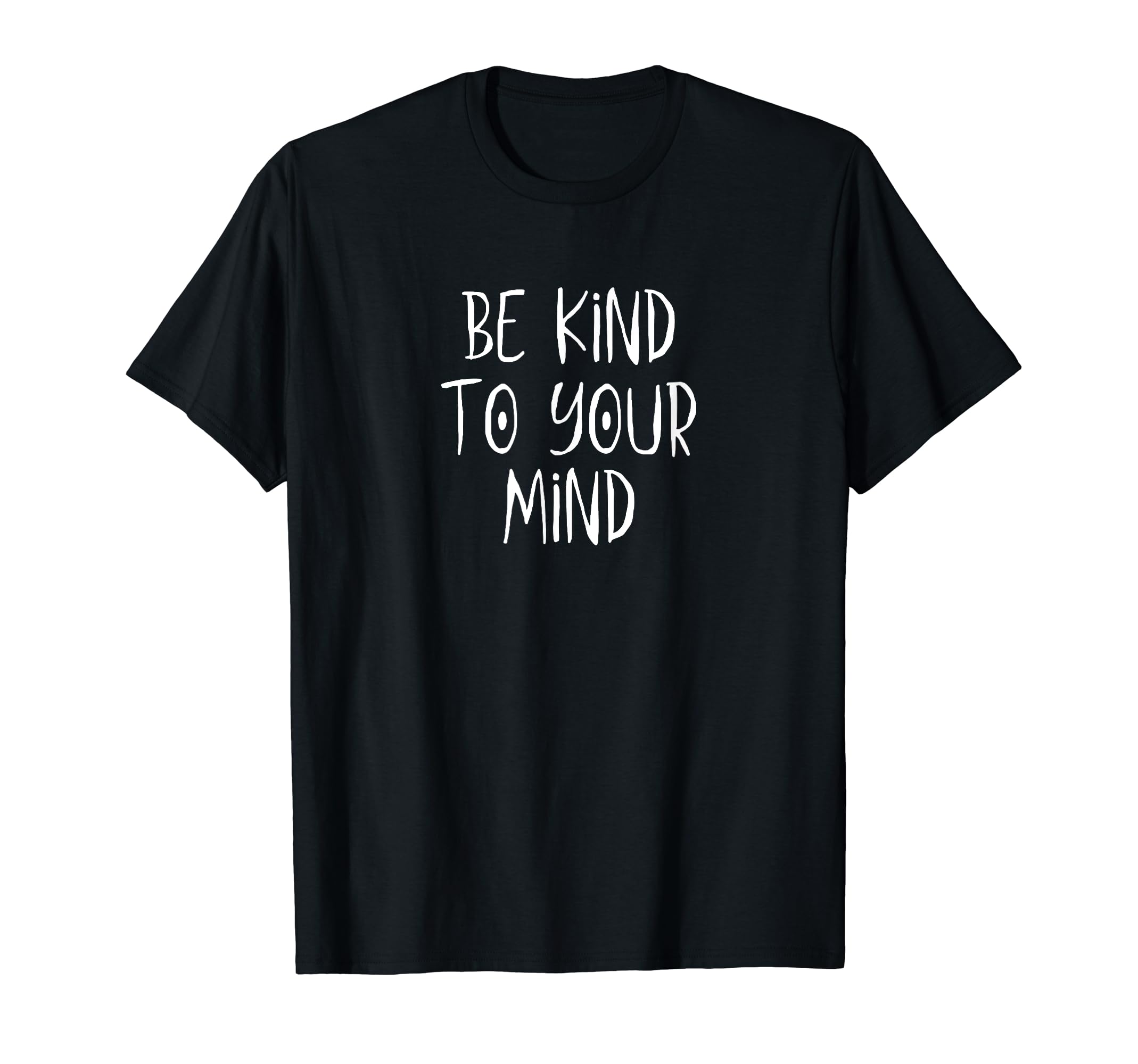 Be Kind To Your Mind Self Compassion T-Shirt - Novelty Apparel Men Women - T-Shirt, Sweatshirt, Hoodie