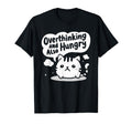 Hungry Overthinker Food Anxiety Sweatshirt - Streetwear Style Unisex - T-Shirt, Sweatshirt, Hoodie