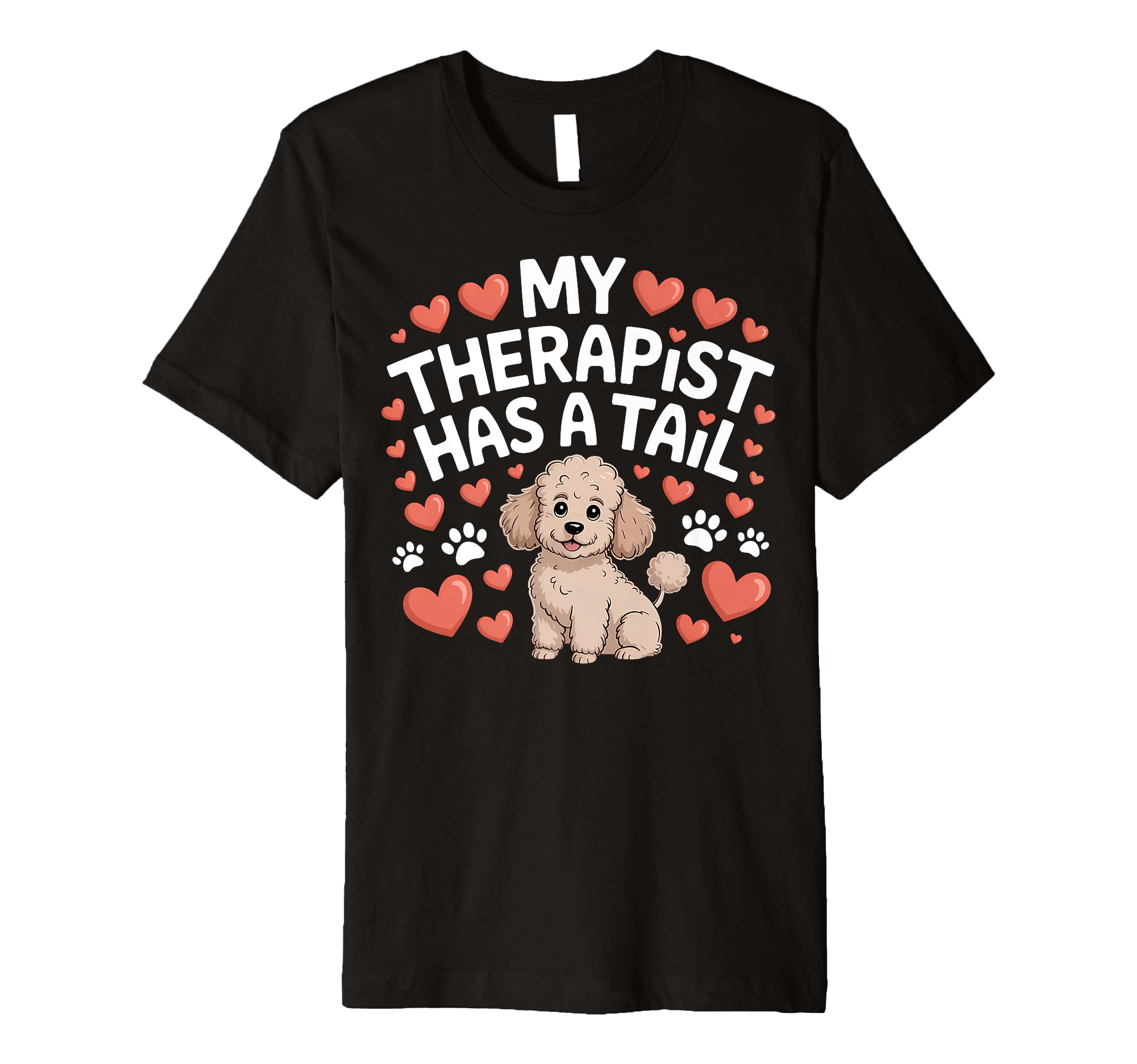 Therapy Poodle My Therapist Has Tail Brown T-Shirt - Graphic Print Unisex - T-Shirt, Sweatshirt, Hoodie