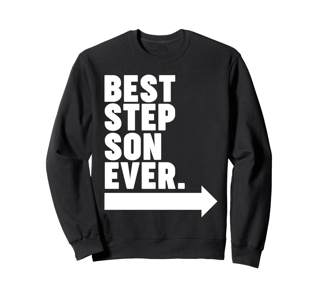 Best Step Son Ever Sweatshirt - Fun Novelty Design Men Women - T-Shirt, Sweatshirt, Hoodie