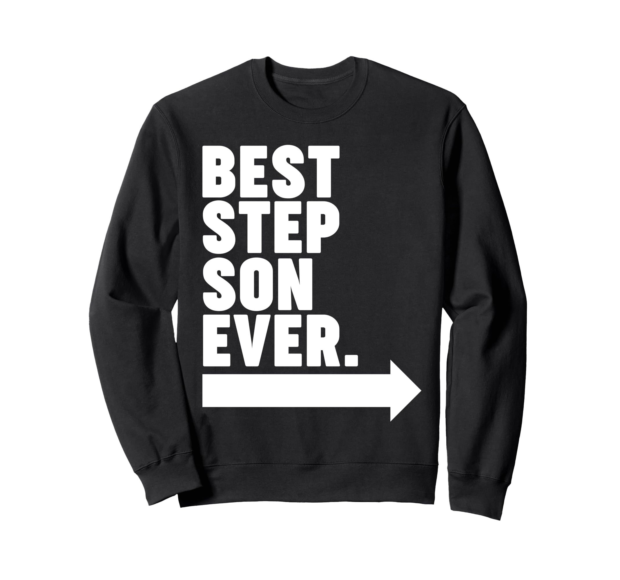 Best Step Son Ever Sweatshirt - Fun Novelty Design Men Women - T-Shirt, Sweatshirt, Hoodie
