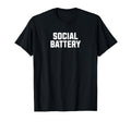 Social Battery Low Funny Sarcastic Mood T-Shirt - Graphic Print Men Women - T-Shirt, Sweatshirt, Hoodie