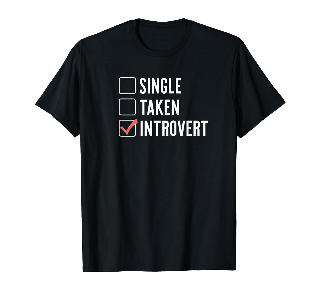 Single Taken Introvert Funny Antisocial T-Shirt - Graphic Print Men Women - T-Shirt, Sweatshirt, Hoodie
