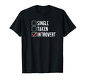 Single Taken Introvert Funny Antisocial T-Shirt - Graphic Print Men Women - T-Shirt, Sweatshirt, Hoodie