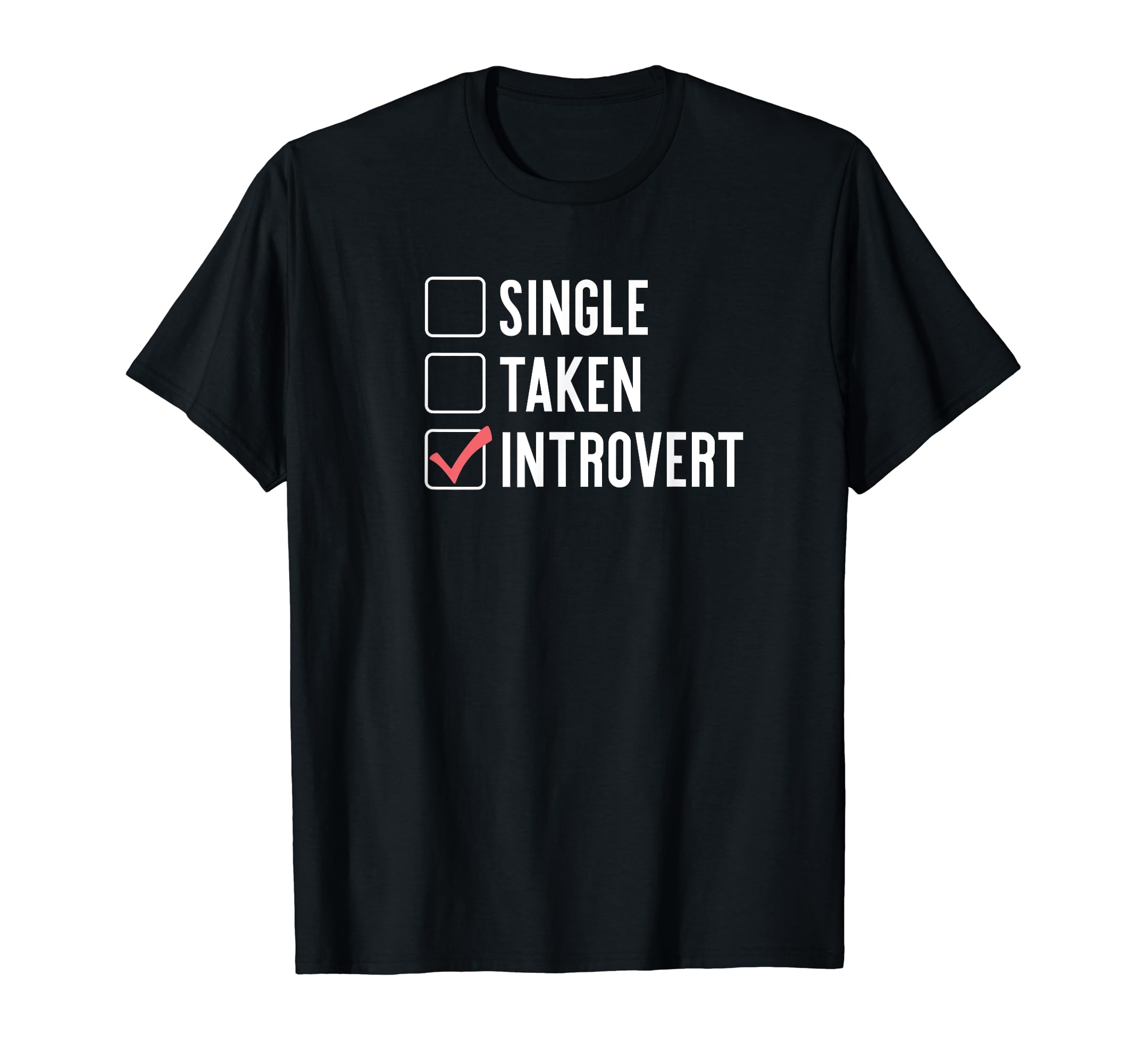 Single Taken Introvert Funny Antisocial T-Shirt - Graphic Print Men Women - T-Shirt, Sweatshirt, Hoodie