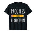 Motivational Progress Over Perfection T-Shirt - Custom Art Print Men Women - T-Shirt, Sweatshirt, Hoodie