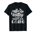 Coffee And Knitting Keeps Me Going Hobby T-Shirt - Unique Graphic Unisex - T-Shirt, Sweatshirt, Hoodie