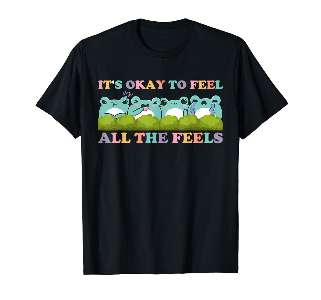 Its Okay To Feel All Feels Frogs T-Shirt - Novelty Apparel Men Women - T-Shirt, Sweatshirt, Hoodie